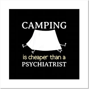 camping is cheaper than a psychiatrist Posters and Art
